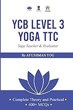 Complete Guidebook for YCB Level 3 Yoga TTC: Yoga Teacher & Evaluator