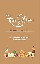 Desi Slim : Go Desi, Go Slim book for Weight and Health Management by Dr. Shweta Chhabra, a Nutrition Expert