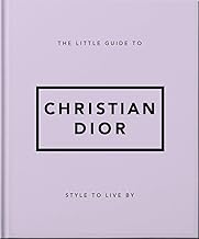The Little Guide to Christian Dior: Style to Live By: 3 (Little Books of Lifestyle)