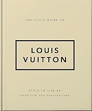 The Little Guide to Louis Vuitton: Style to Live By: 4 (The Little Book of...)