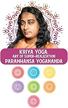 Kriya Yoga: Art of Super-Realization: Art of Super-Realization Paramhansa Yogananda
