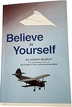 BELIEVE IN YOURSELF BY DR JOSEPH MURPHY