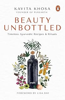 Beauty Unbottled: Timeless Ayurvedic Rituals & Recipes