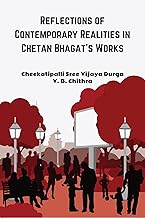 Reflections of Contemporary Realities in Chetan Bhagat’s Works