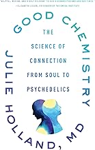 Good Chemistry: The Science of Connection from Soul to Psychedelics