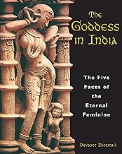 The Goddess In India: The Five Faces of the Eternal Feminine