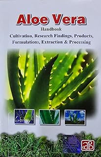 Aloe Vera Handbook Cultivation, Research Finding, Products, Formulations, Extraction & Processing
