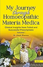 My Journey Through Homoeopathic Materia Medica – Clinical Insights from Failed and Successful Prescriptions (Volume 1)