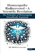 Homoeopathy Rediscovered - A Scientific Revelation - The Principles of Homoeopathy Scientifically Explained