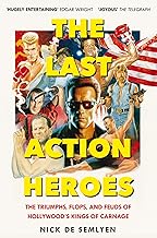 The Last Action Heroes: The Triumphs, Flops, and Feuds of Hollywood's Kings of Carnage