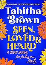 Seen, Loved and Heard: A Guided Journal for Feeding the Soul