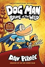 Dog Man: Brawl of the Wild: A Graphic Novel (Dog Man #6): From the Creator of Captain Underpants: Volume 6