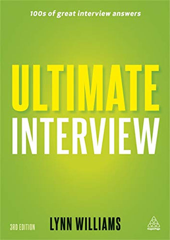 Ultimate Interview: 100S Of Great Interview Answers Tailored To Specific Jobs