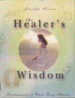 The Healer's Wisdom: Fundamentals of the Whole Body Healing [Jul 30, 2008]