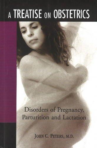 Treatise on Obstetrics: Diseases of Pregnancy, Parturition & Lactation [Apr 0] [[ISBN:8170210348]] [[Format:Paperback]] [[Condition:Brand New]] [[Author:Peters, John C.]] [[Edition:0]] [[ISBN-10:8170210348]] [[binding:Paperback]] [[manufacturer:B Jain Publishers Pvt Ltd]] [[number_of_pages:191]] [[publication_date:2006-04-01]] [[brand:B Jain Publishers Pvt Ltd]] [[ean:9788170210344]] for USD 13.02