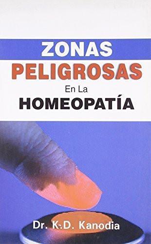 Zonas Peligrosas en La Homeopatia (Spanish Edition) [Dec 01, 2005] Kanodia, K]