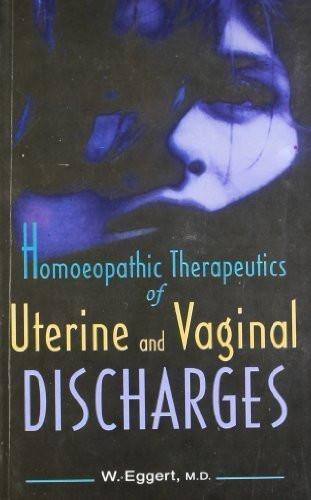 Homeopathic Therapeutics of Uterine and Vaginal Discharges [Paperback]