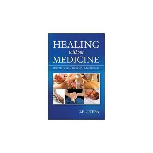 Healing without Medicine: Restoring Well-Being with Accupressure Luthra, O. P. [[ISBN:8131910350]] [[Format:Paperback]] [[Condition:Brand New]] [[Author:O.P. Luthra]] [[ISBN-10:8131910350]] [[binding:Paperback]] [[manufacturer:B. Jain Publications]] [[number_of_pages:216]] [[publication_date:2011-08-10]] [[brand:B. Jain Publications]] [[ean:9788131910351]] for USD 14.25