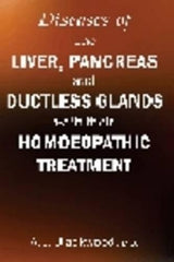 Diseases of the Liver & Pancreas & Ductless Glands with Their Homoeopathic Tr
