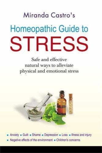 Homeopathic Guide to Stress: Safe and Effective Natural Way to Alleviate