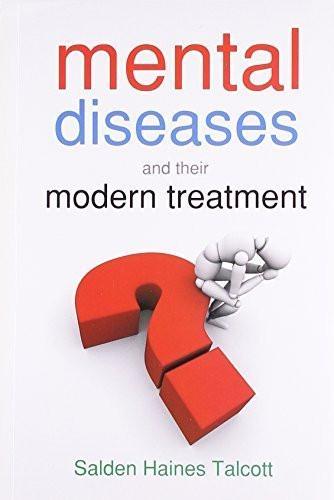 Mental Diseases & Their Modern Treatment [Dec 01, 2009] Haines Talacott, Salden]