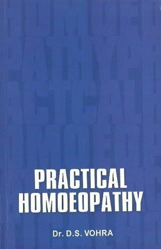 Practical Homeopathy [Jun 30, 1998] D. S. Vohra]