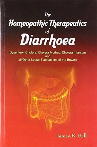 The Homoeopathic Therapeutics of Diarrhoea: Dysentery, Cholera Morbus, Cholee