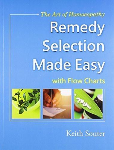 The Art of Homoeopathy: Remedy Selection Made Easy [Jun 30, 2005] Souter, Keith]