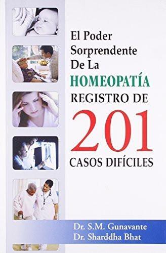 El Poder Sorprendente De La Homeopatia Registro De 201 Casos Dificles (Spanish)