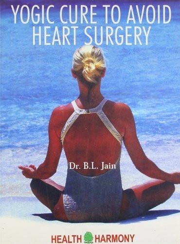Yogic Cure to Avoid Heart Surgery [Paperback] [Jun 30, 2003] Jain, B. L.]