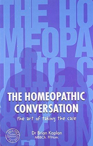 The Homeopathic Conversation: The Art of Taking the Case [Paperback] [Mar 01,]