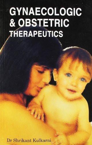 Gynaecologic & Obstetric Therapeutics [Paperback] [Jun 30, 2005] Kulkarni, Sh]