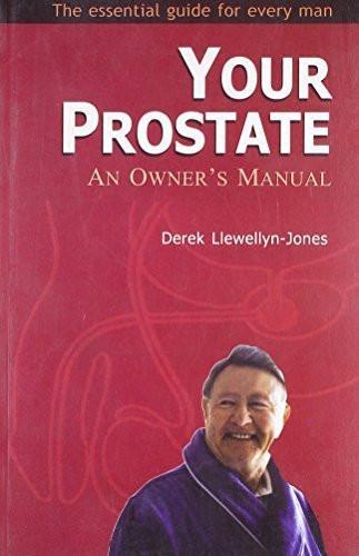 Your Prostrate: An Owner's Manual [Jul 30, 2008] Llewellyn-Jones, Derek]
