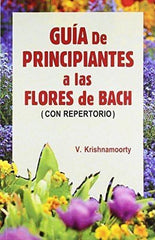 Guia De Principiantes a Las Flores De Bach (Spanish Edition) [Jan 01, 2004] K]