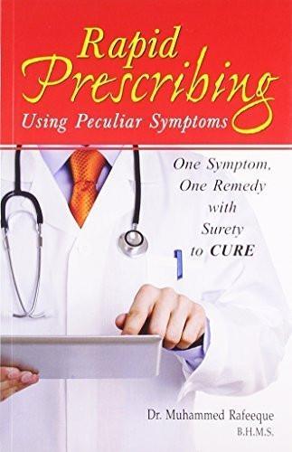 Rapid Prescribing: Using Peculiar Symptoms [Dec 01, 2009] Rafeeque, Muhammed]