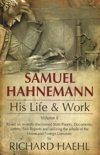 Samuel Hahnemann: Volume 1: His Life & Work [Apr 01, 2006] Haehl, Richard M.]