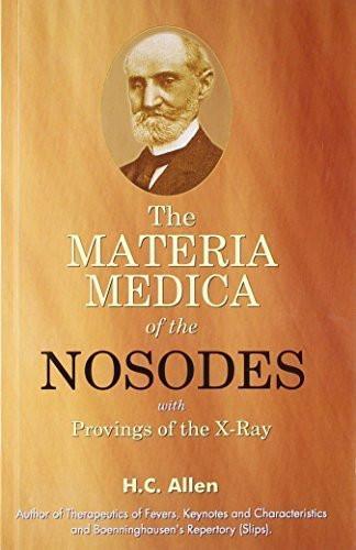 The Materia Medica of Nosodes: Proving of the X-ray [Paperback]