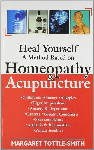 Heal Yourself: A Method Based on Homeopathy and Acupuncture [Sep 01, 1996] Ma]