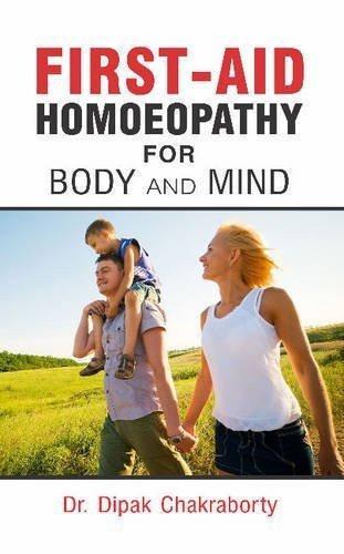 First-Aid Homoeopathy for Body and Mind [Apr 01, 2006] Chakraborty, Dr Dipak]