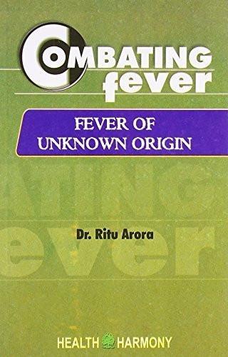 Combating Fever: Fever of Unknown Origin [Paperback] [Jun 30, 2002] Arora, Ritu]