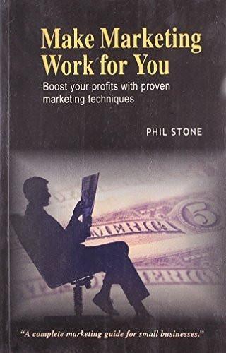 Make Marketing Work for You [Jun 30, 2008] Stone, Phil]