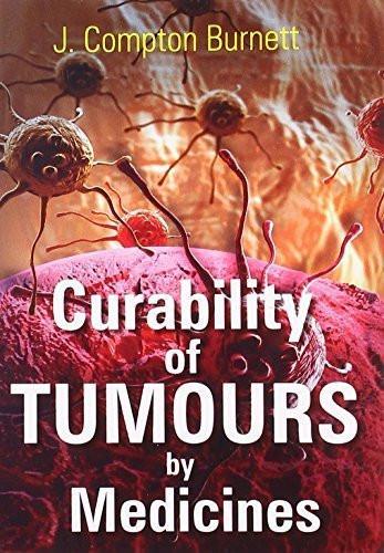 Curability of Tumours by Medicines [Dec 02, 2008] Burnett, James Compton]