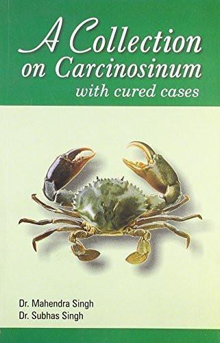 Collection on Carcinosinum: with Cured Cases [Dec 01, 2007] Singh, Mahendra a]