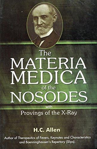 The Materia Medica of Nosodes: Proving of the X-ray [Jun 30, 1998] Allen, Hen]