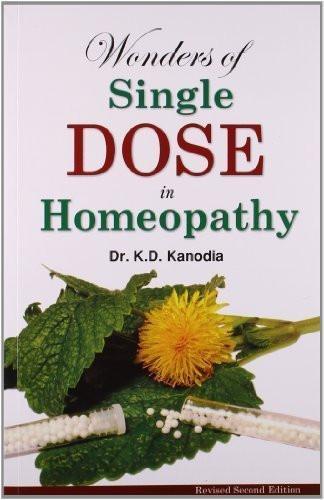 Wonders of a Single Dose in Homeopathy [Paperback] [Sep 01, 2007] Kanodia, K. D.]