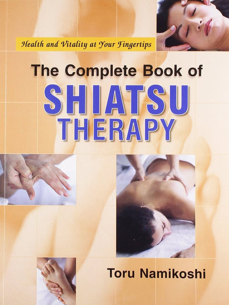 The Complete Book of Shiatsu Therapy [Paperback] [Jul 30, 2008] Namikoshi, Toru]