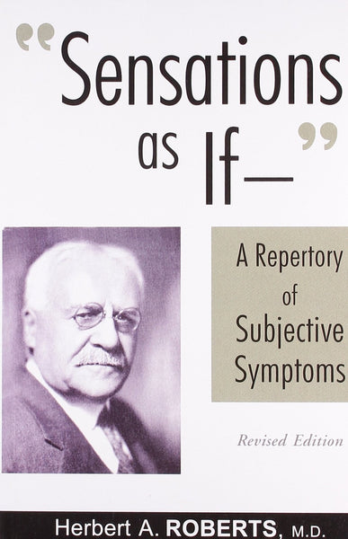 Sensations As If: A Repertory of Subjective Symptoms [Jun 30, 2002] Roberts,]