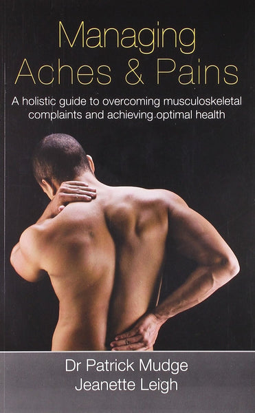 Managing Aches & Pains: A Holistic Guide to Overcoming Musculoskeletal Compla