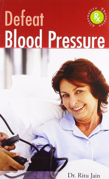 Defeat Blood Pressure [Paperback] [Sep 01, 2008] Jain, Ritu]