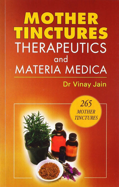 Mother Tinctures, Therapeutics & Materia Medica [Dec 01, 2008] Jain, Vinay]